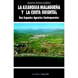 La Axarquia Malagueña y la Costa Oriental. Dos Espacios Agrarios Contrapuestos (Primera edición)
